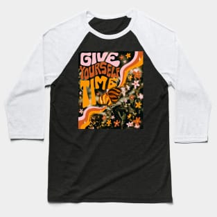 Give Yourself Time Baseball T-Shirt